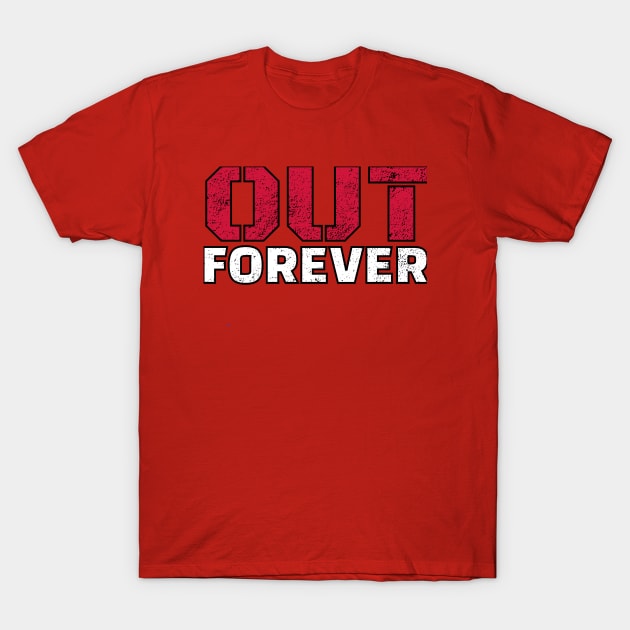 go out go forever T-Shirt by galdoma clouths